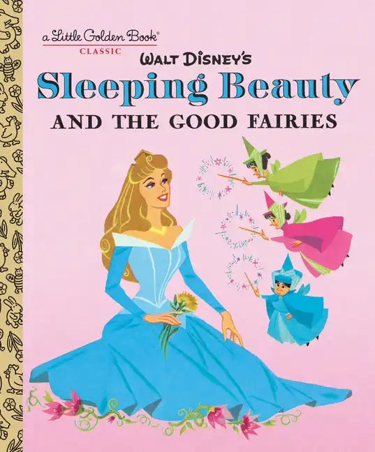 Disney Little Golden Book - Sleeping Beauty and the Good Fairies (Disney Classic)