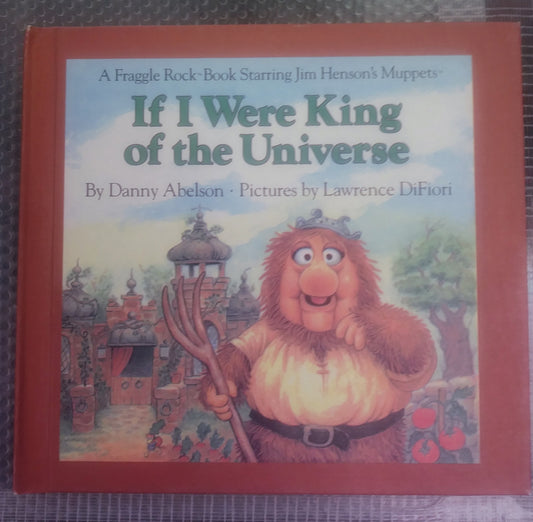 Fraggle Rock HC Book - If I Were King of the Universe